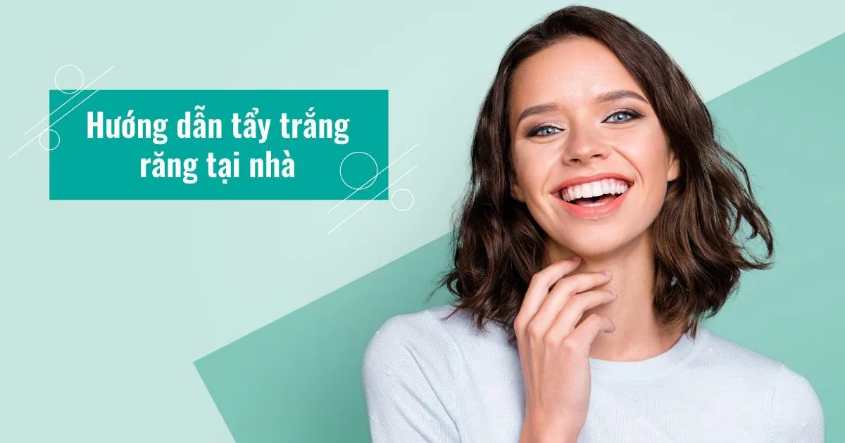 Hướng dẫn tẩy trắng răng tại nhà